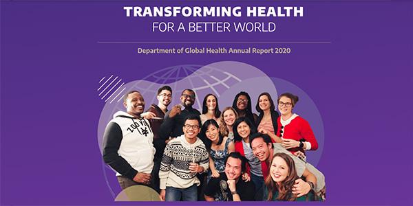 A group of global health students in front of a purple background with the words "Transforming Health for a Better World: Department of Global Health Annual Report 2020"